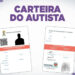 Estado emitiu 5,4 mil Carteiras do Autista em 2023, número superior a todo o ano de 2022