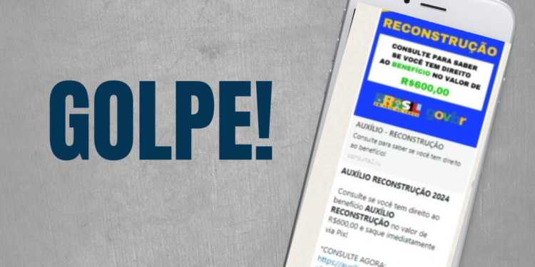 Fake News: Golpe no WhatsApp cita Auxílio Reconstrução de R$ 600