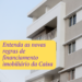 Entenda as novas regras de financiamento imobiliário da Caixa