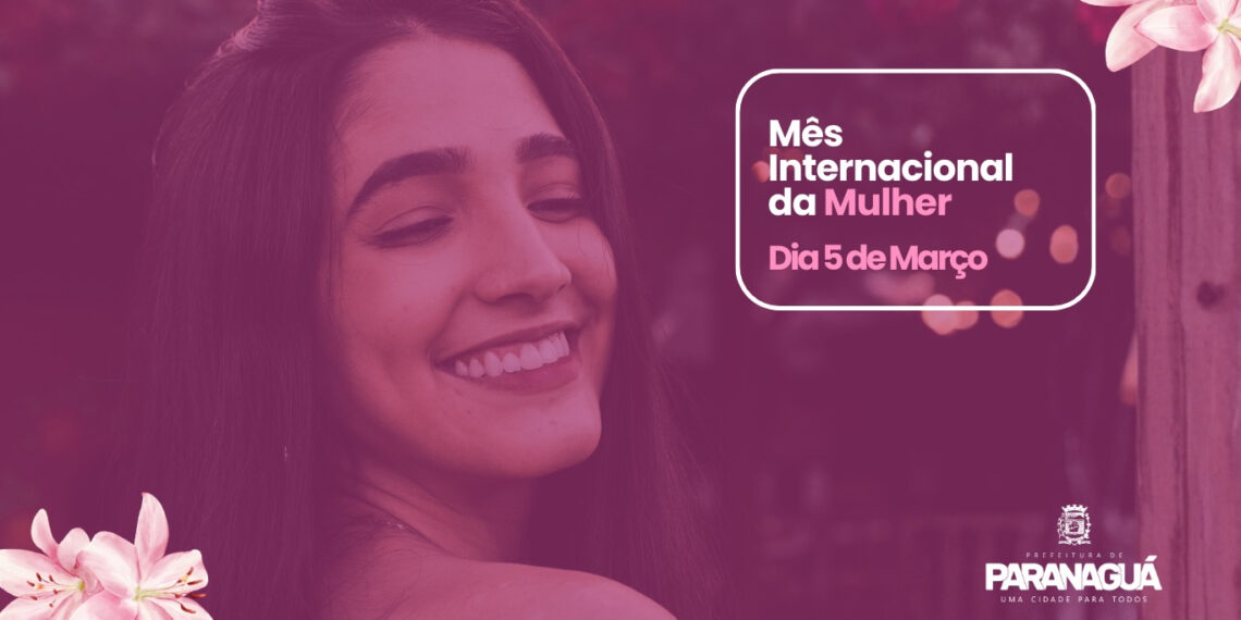 Paranaguá celebra o Mês da Mulher com ações de saúde, bem-estar e homenagens