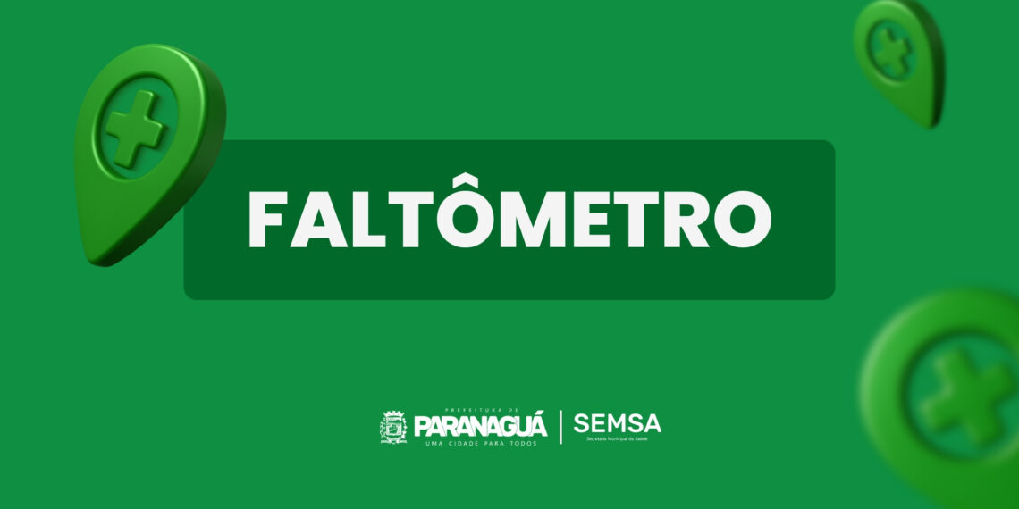 SAÚDE DE PARANAGUÁ LANÇA CAMPANHA “FALTÔMETROS” PARA REDUZIR AUSÊNCIAS EM CONSULTAS